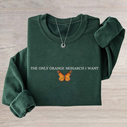 The Only Monarch I Want Sweatshirt