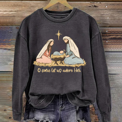 O Come Let Us Adore Him Sweatshirt