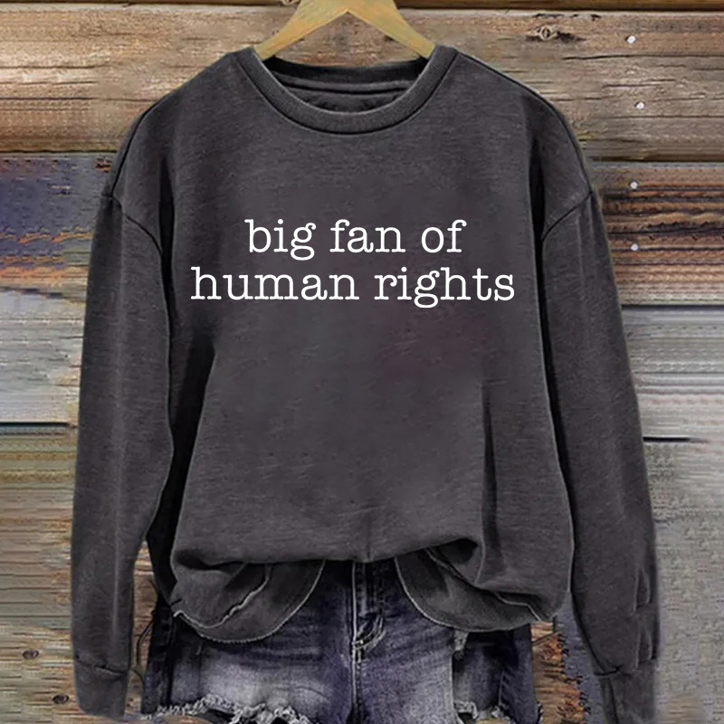 Big Fan Of Human Rights Sweatshirt
