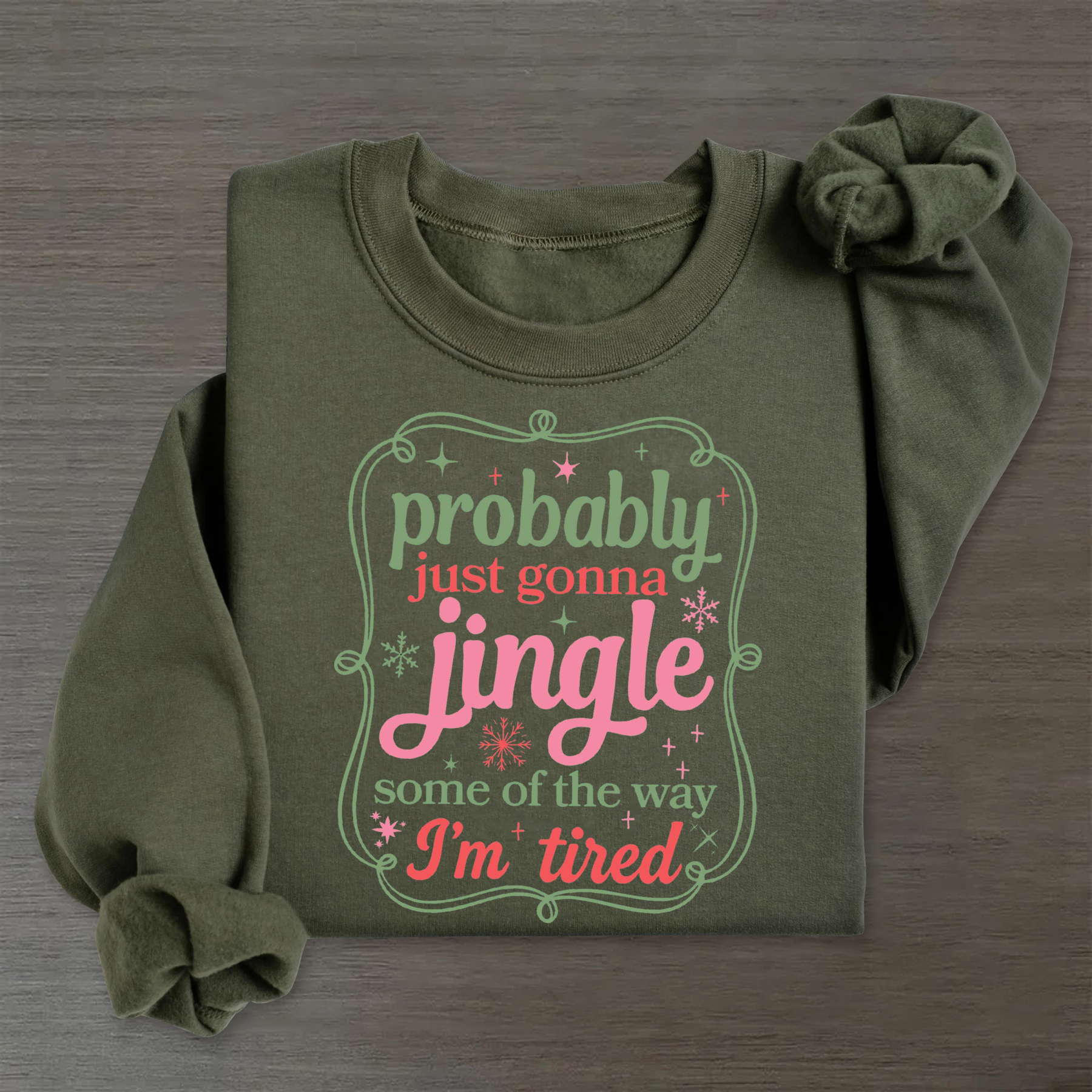 Probably Just Gonna Jingle Some Of The Way I'm Tired Sweatshirt