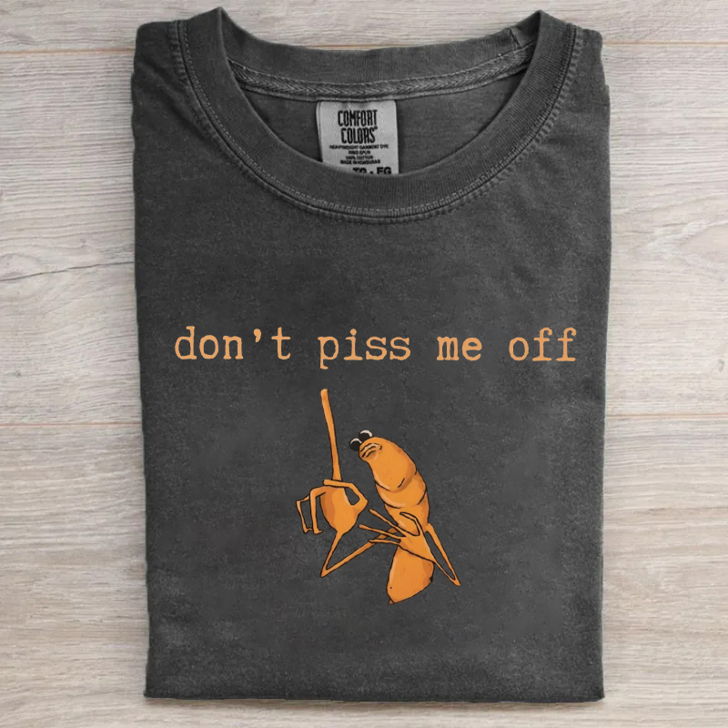 Don't Piss Me Off T-shirt