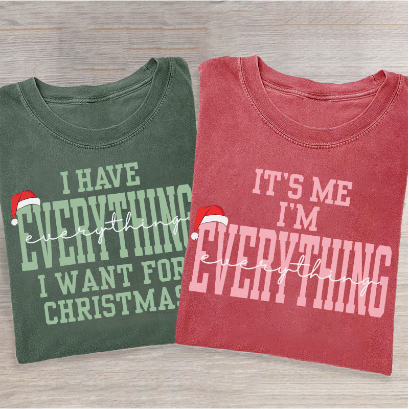 I Have Everything I Want For Christmas T-shirt