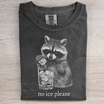 No Ice Please T-shirt