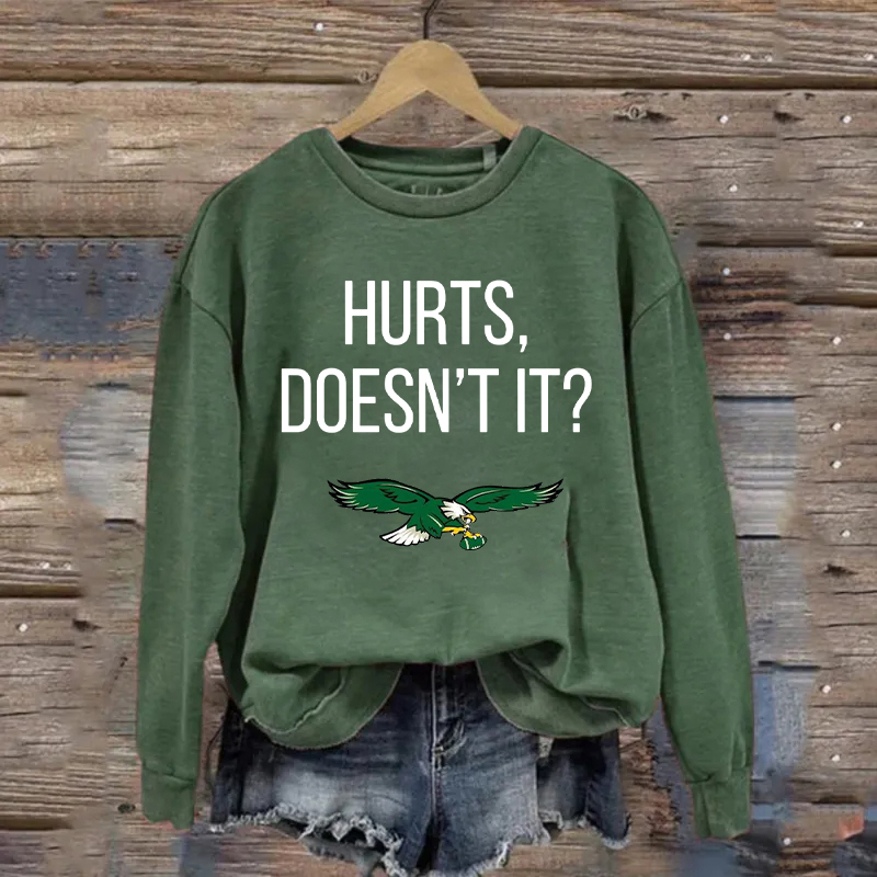 Hurts Doesn't It Philadelphia Football Sweatshirt