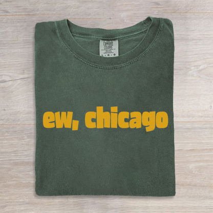 Ew Chicago Funny Green Bay Football fan T-shirt