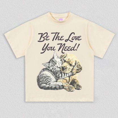 BE the love you need T-Shirt