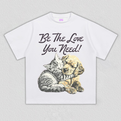 BE the love you need T-Shirt