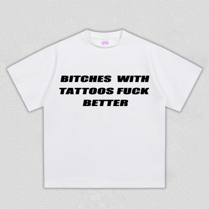 Bxxches With Tattoos Fxxk Better Y2k TEE