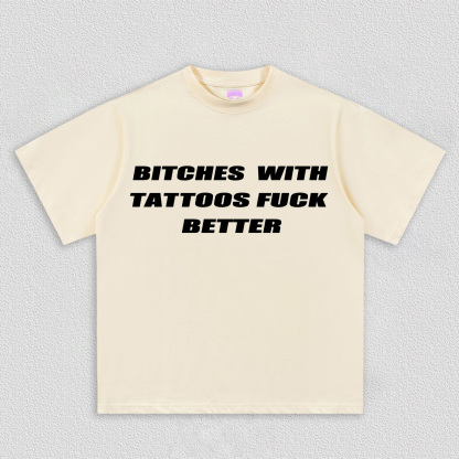 Bxxches With Tattoos Fxxk Better Y2k TEE