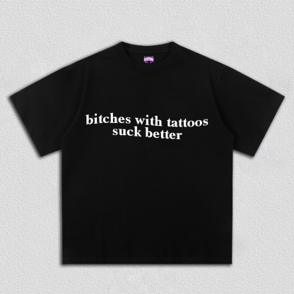 Bxxches With Tattoos Suck Better Y2K TEE
