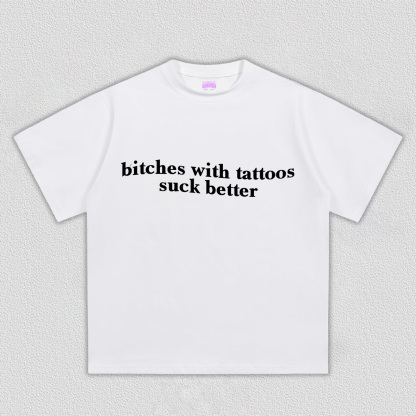 Bxxches With Tattoos Suck Better Y2K TEE