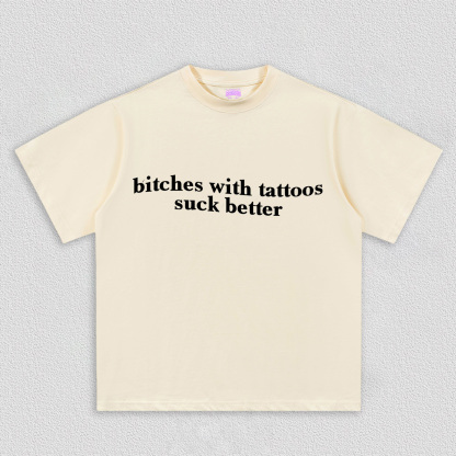 Bxxches With Tattoos Suck Better Y2K TEE
