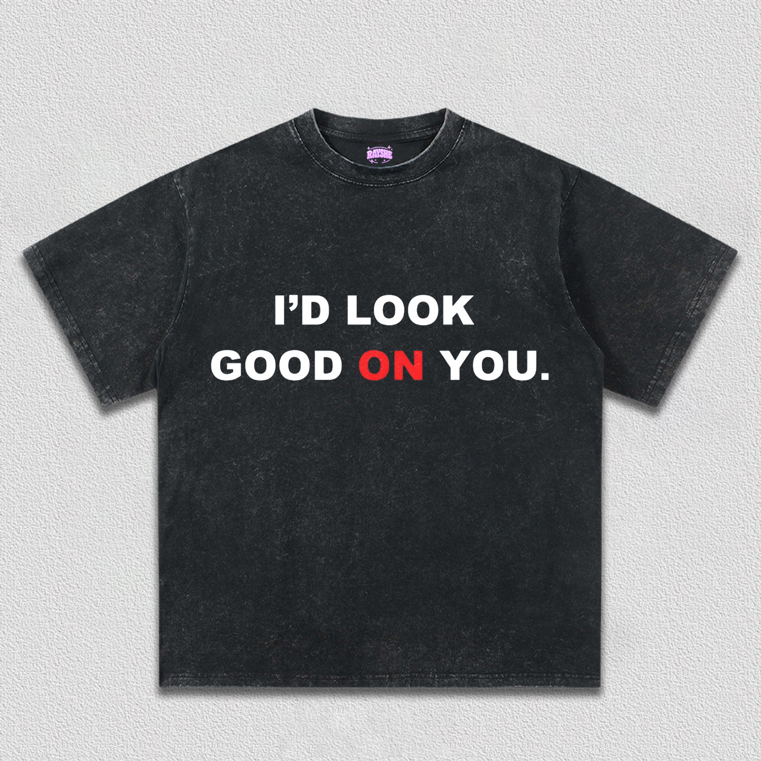 I'd Look Good On You Y2k TEE