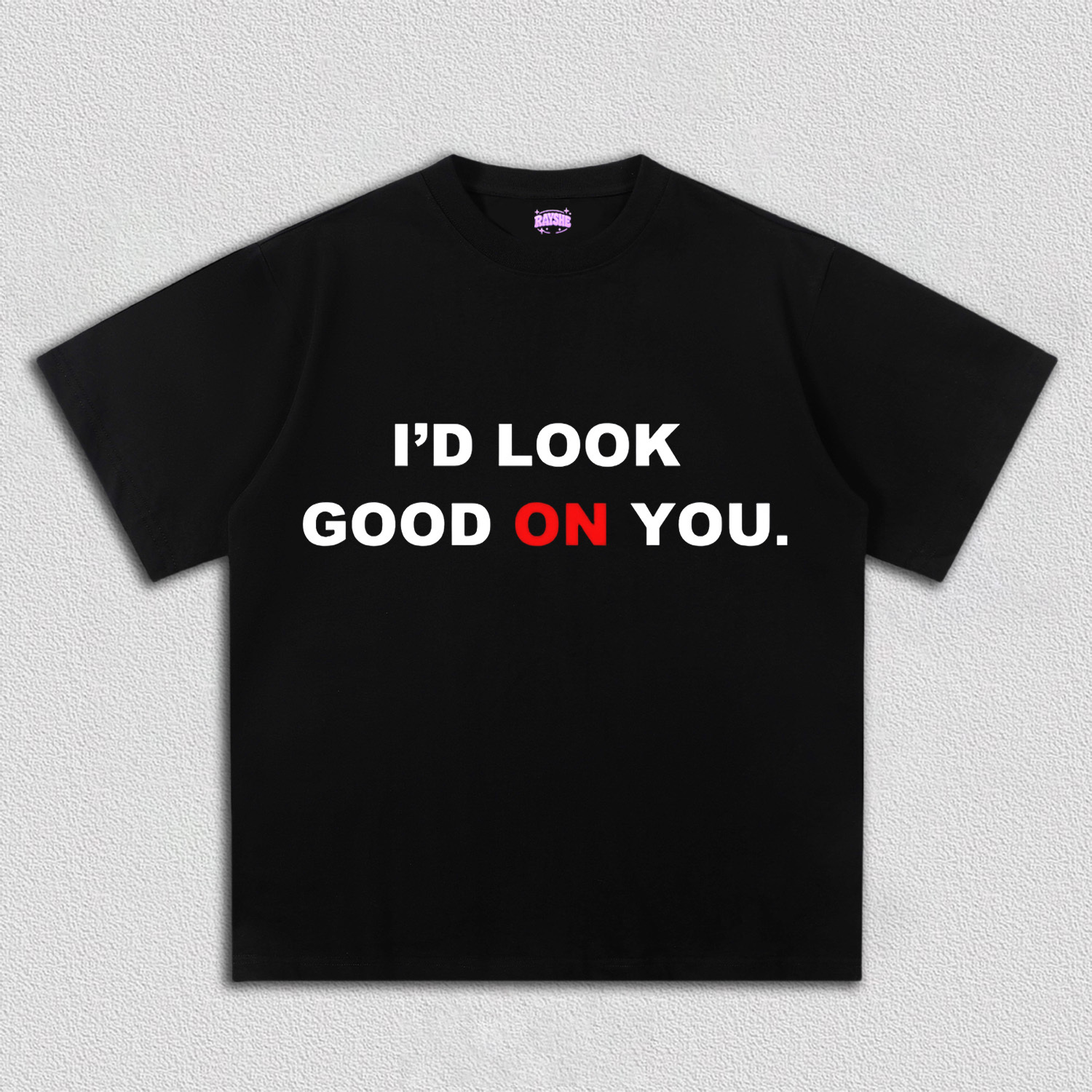 I'd Look Good On You Y2k TEE