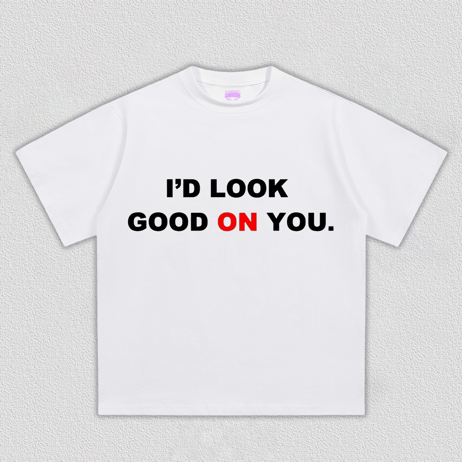 I'd Look Good On You Y2k TEE