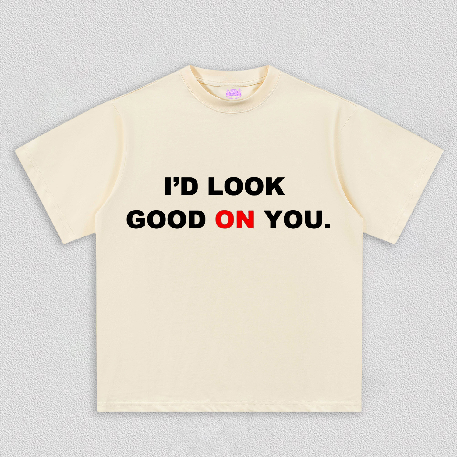 I'd Look Good On You Y2k TEE
