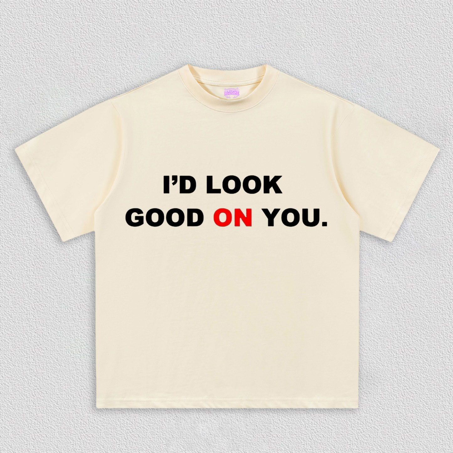 I'd Look Good On You Y2k TEE