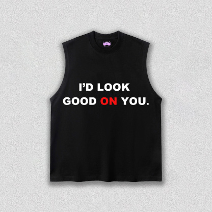 I'd Look Good On You Y2k TEE