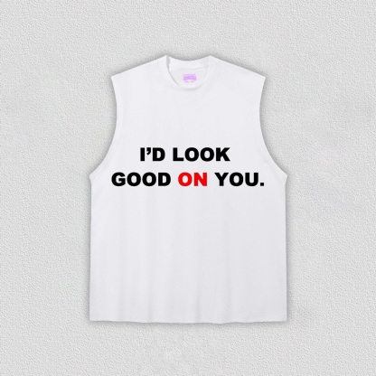 I'd Look Good On You Y2k TEE