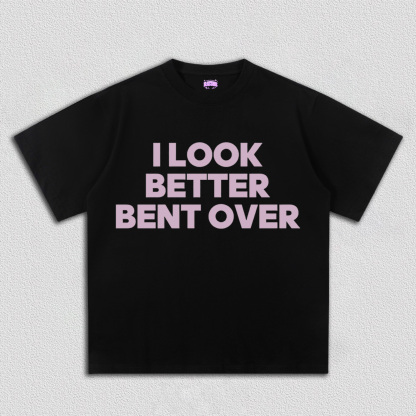 Look Better Bent Over Y2K TEE