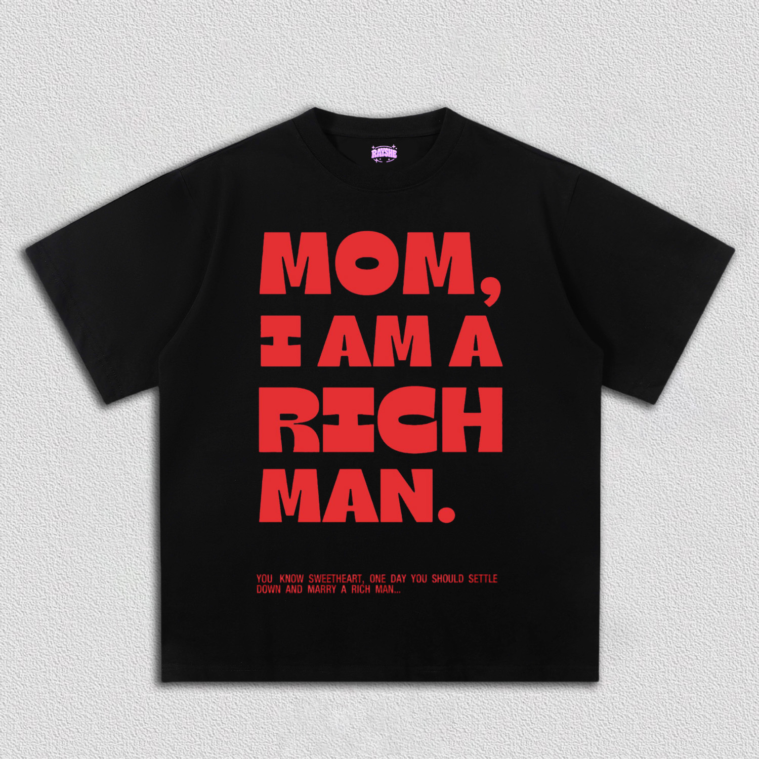 MOM  I AM  A  RICH  MAN  TEE