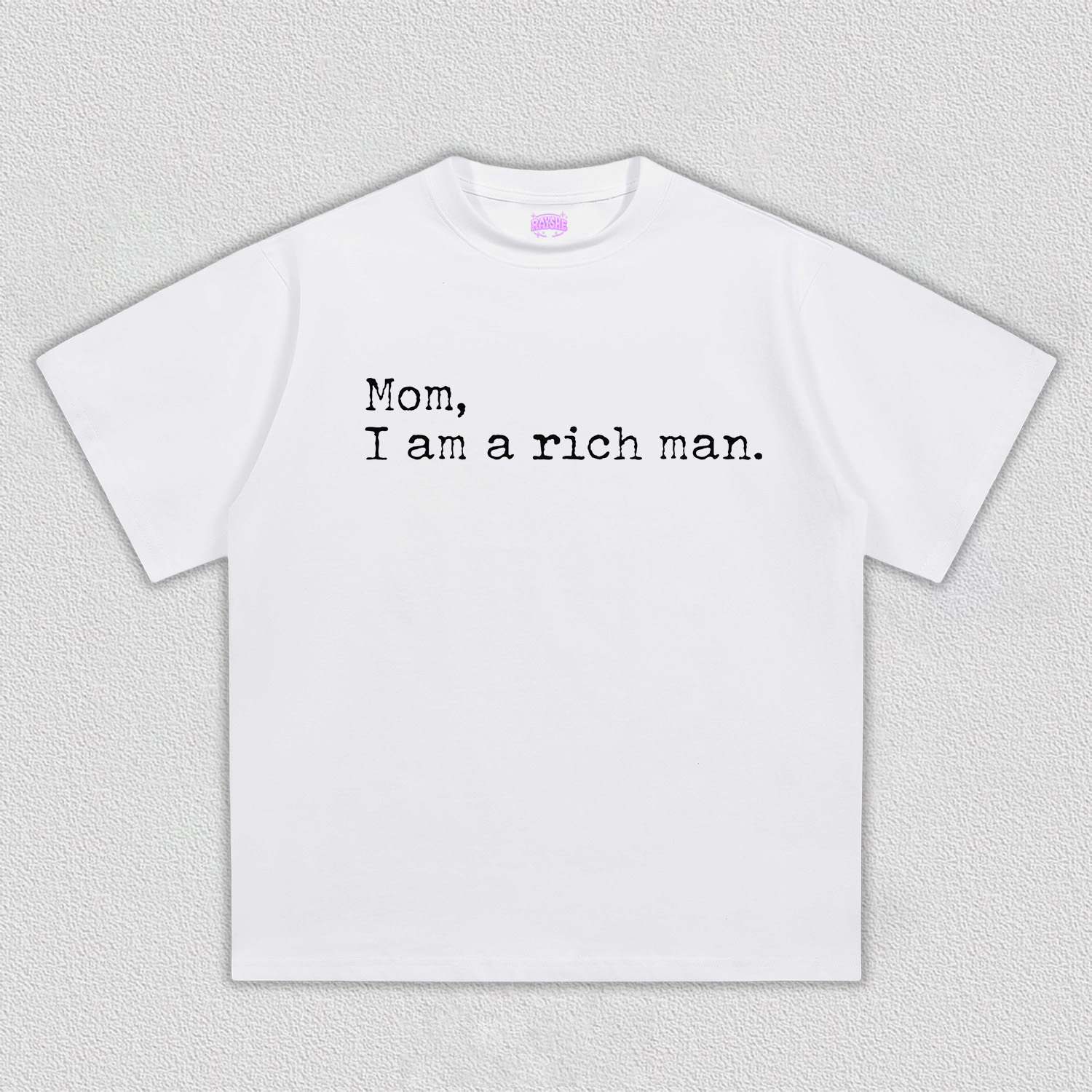 MOM  I AM  A  RICH  MAN  TEE