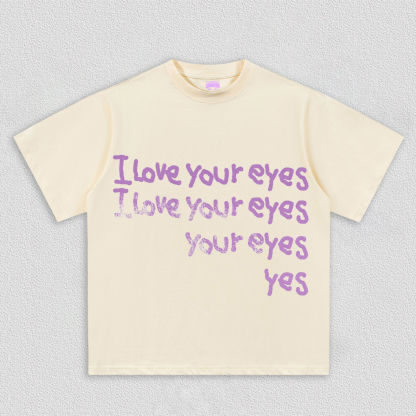 I love you eyes TEE