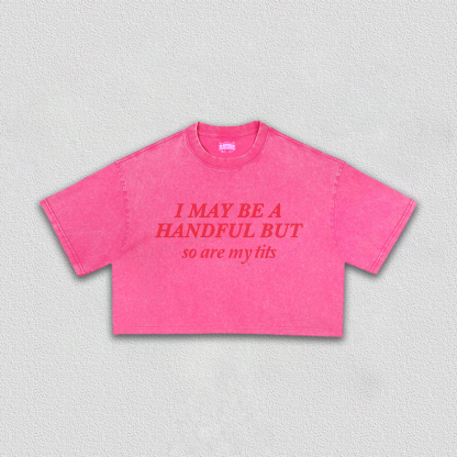 I May Be A Handful Y2K Crop Tee