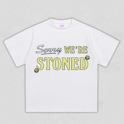 Sorry We're Stoned Y2K TEE
