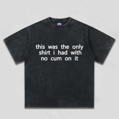 The Only Shirt I Had Y2K TEE