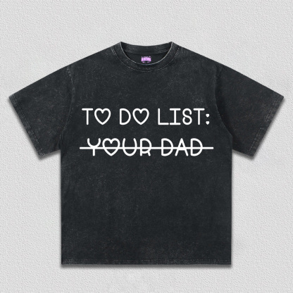 To Do List Your Dad Y2K TEE