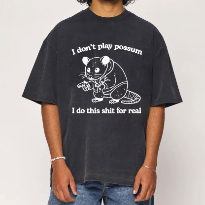 I Don't Play Possum Washed T-Shirt