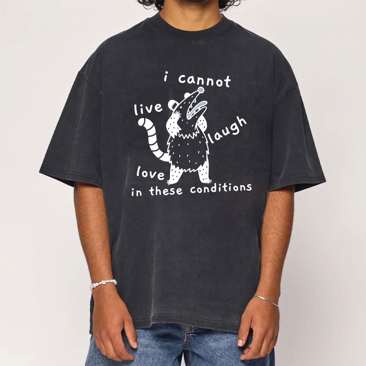 Opossum Live Laugh Love I Cannot Live Laugh Love In These Conditions Washed T-Shirt