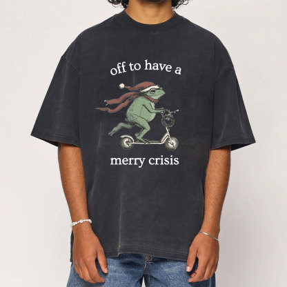 Off To Have A Merry Crisis Funny Christmas Washed T-Shirt