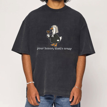 Your Honor That's Crazy Washed T-Shirt