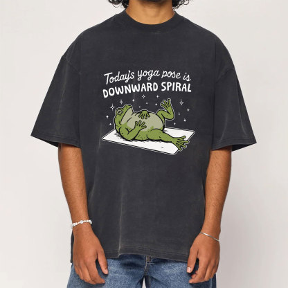 Today’s Yoga Pose Is Downward Spiral Washed T-Shirt