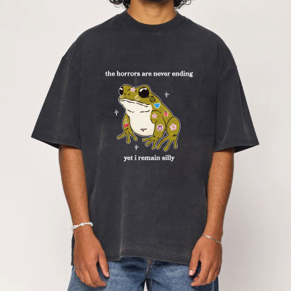 The Horrors Are Never Ending Yet I Remain Silly Washed T-Shirt