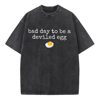 Bad Day To Be A Deviled Egg Washed T-Shirt