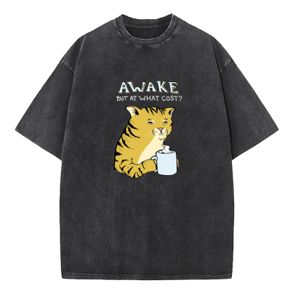 Cat Awake But At What Cost Washed T-Shirt