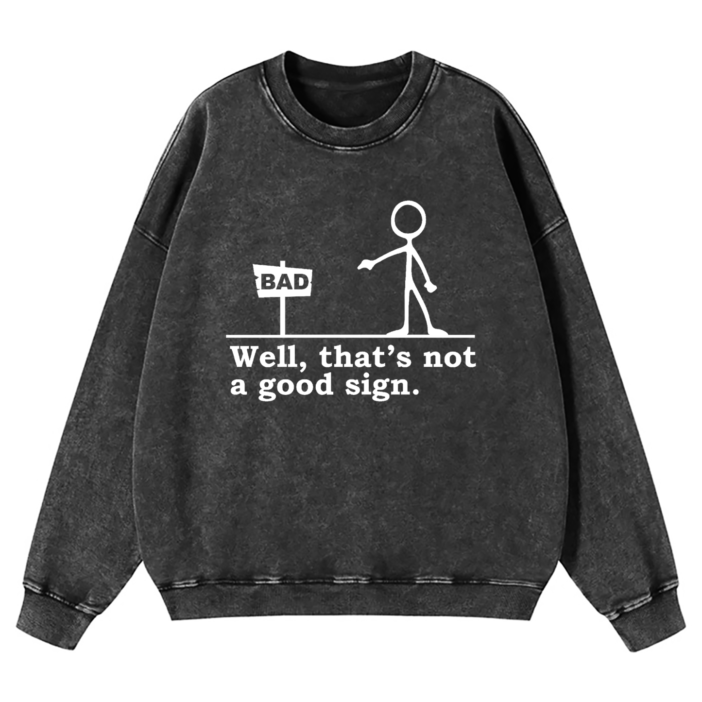 Well That's Not A Good Sign Washed Sweatshirt