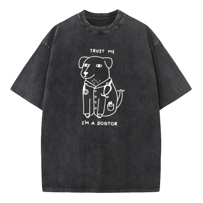 Trust Me I Am Dogtor Washed T-Shirt