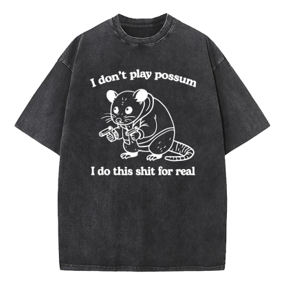 I Don't Play Possum Washed T-Shirt