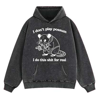 I Don't Play Possum Washed Hoodie