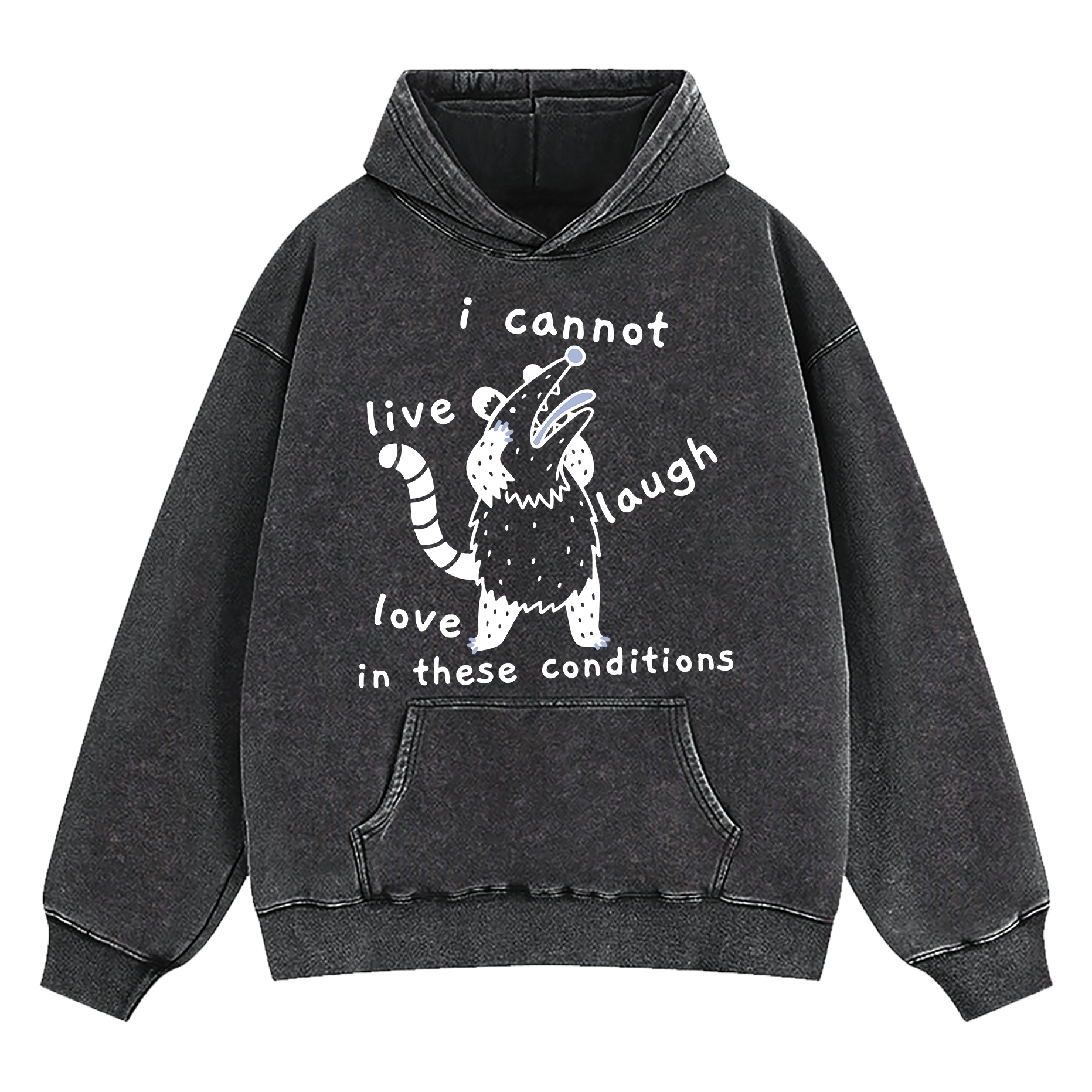 Opossum I Cannot Live Laugh Love In These Conditions Washed Hoodie