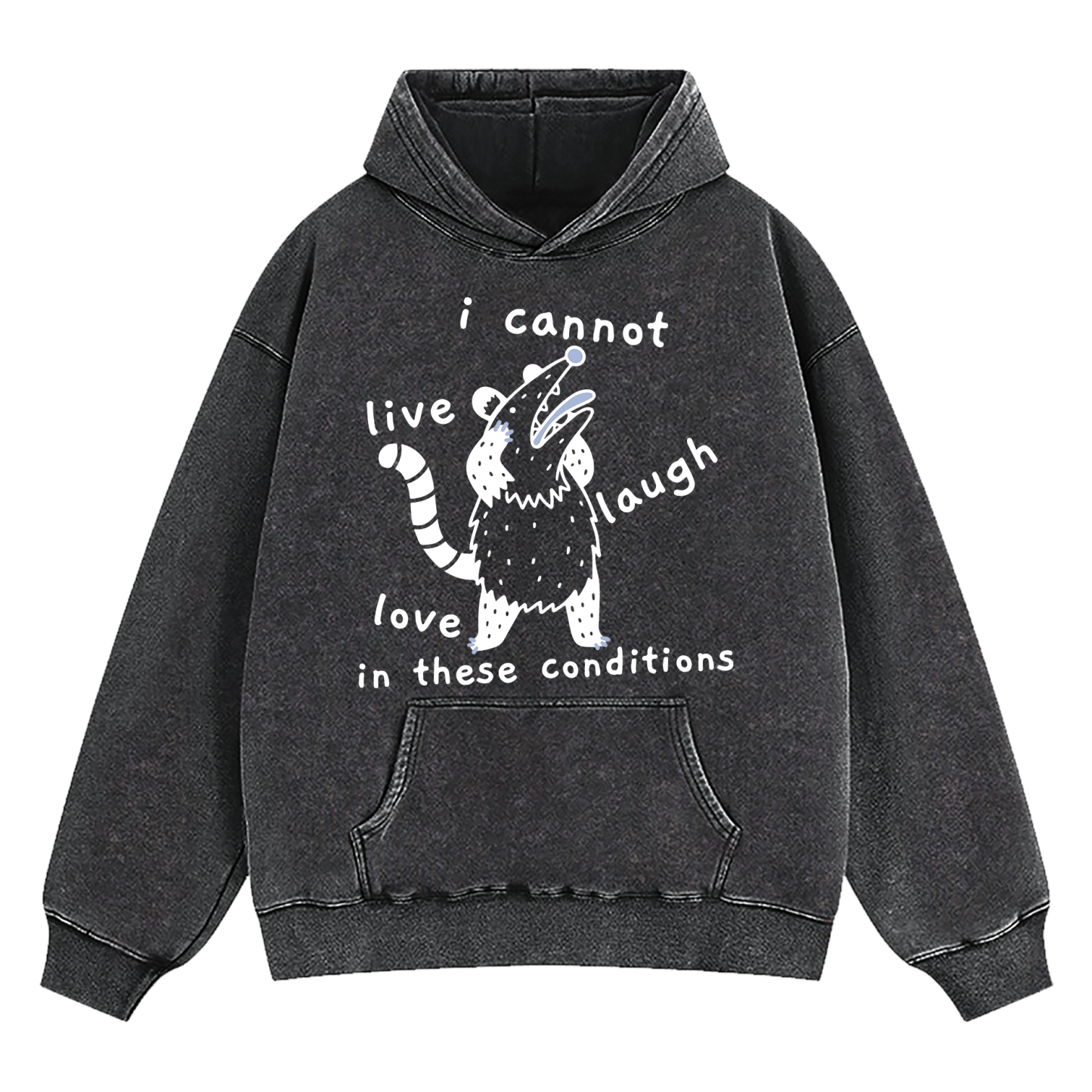 Opossum I Cannot Live Laugh Love In These Conditions Washed Hoodie