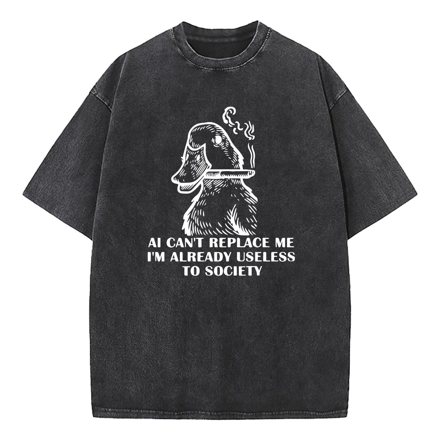 AI Can't Replace Me I'm Already Useless to Society Duck Washed T-Shirt