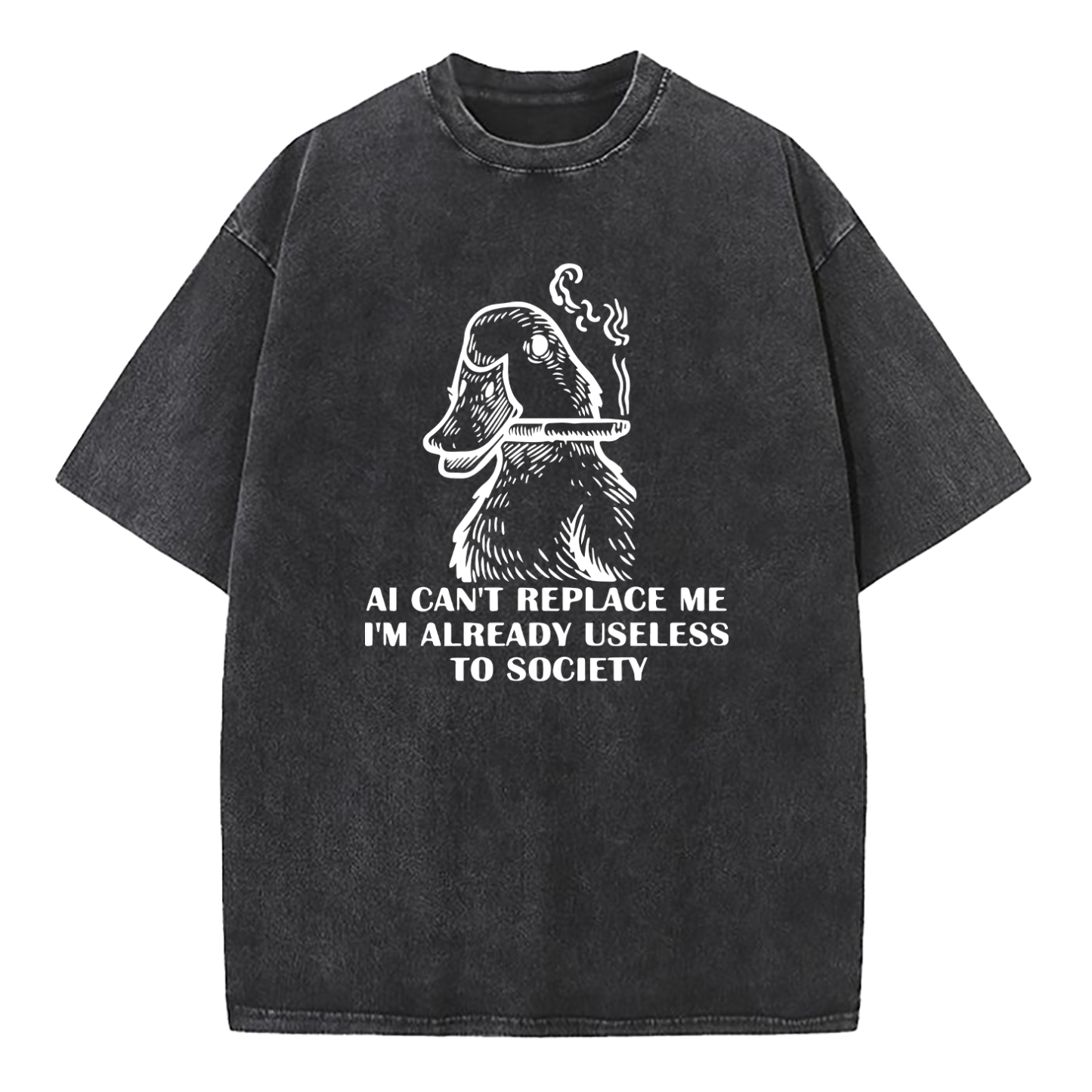AI Can't Replace Me I'm Already Useless to Society Duck Washed T-Shirt