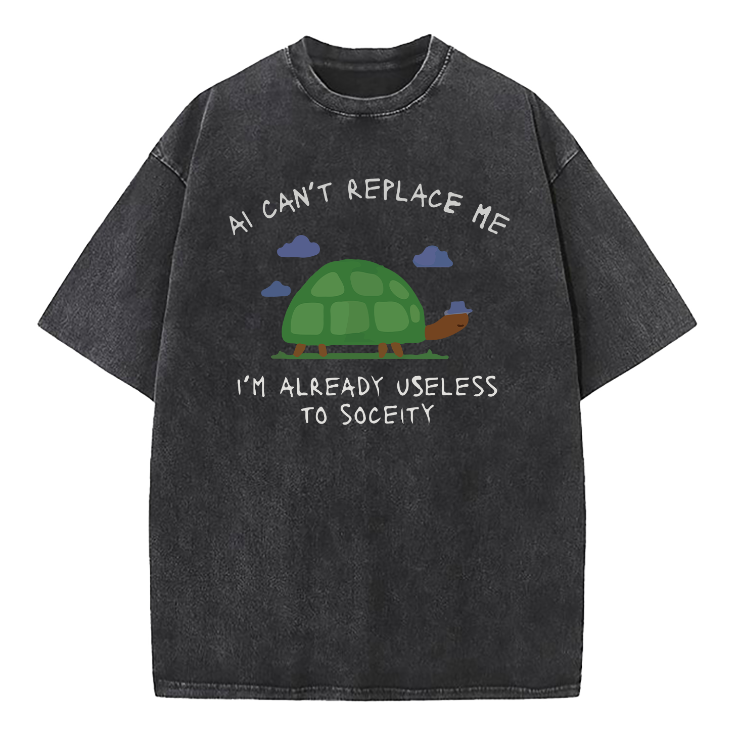 AI Can't Replace Me I'm Already Useless to Society Turtle Washed T-Shirt