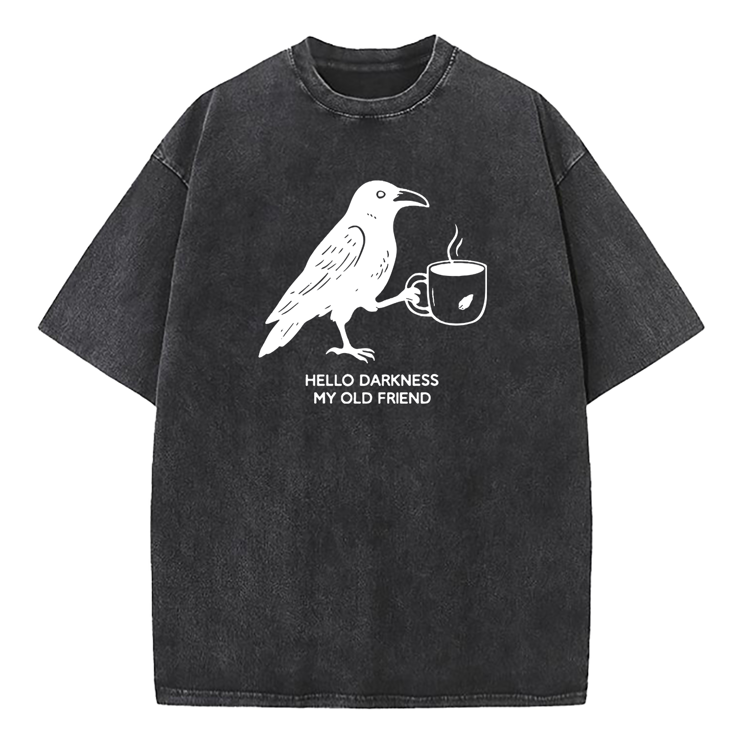 Hello Darkness My Old Friend Crow Coffee Washed T-Shirt