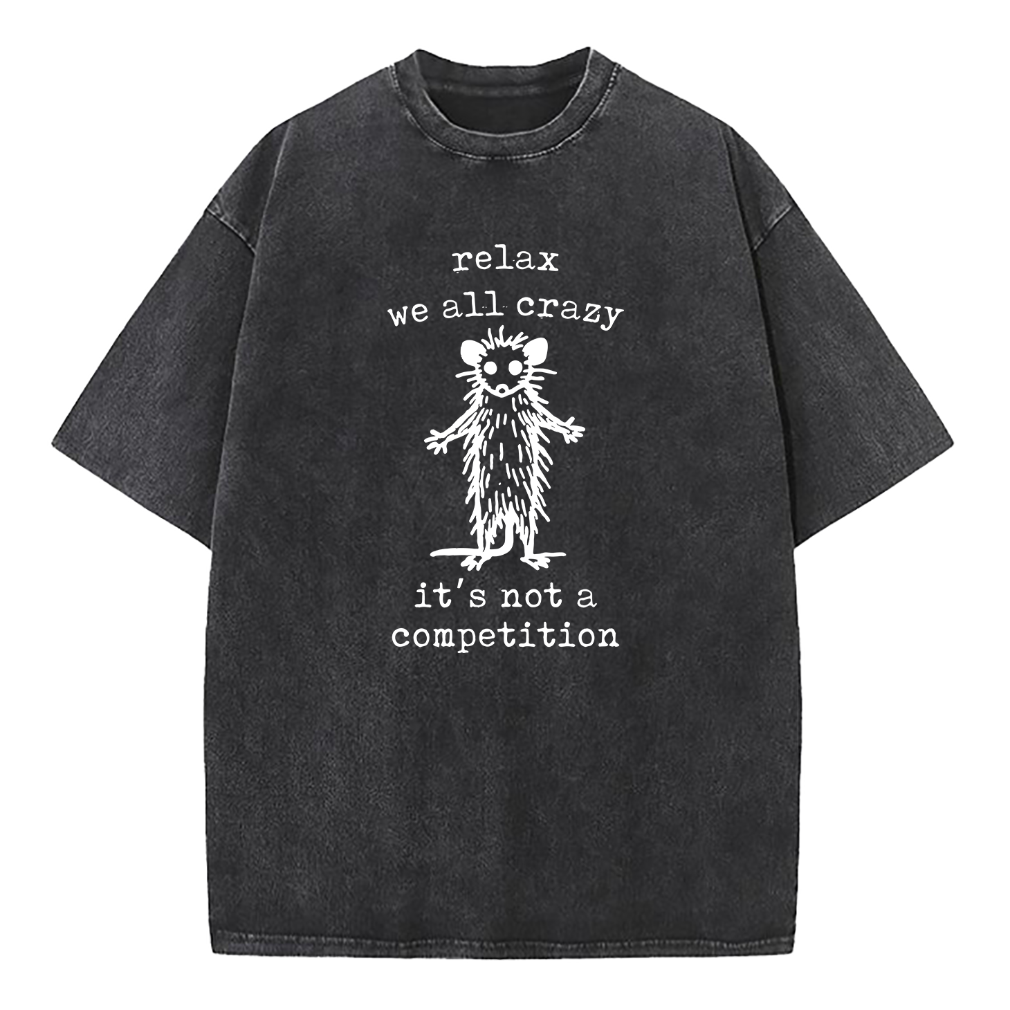 Relax We're All Crazy It's Not A Competition Washed T-Shirt
